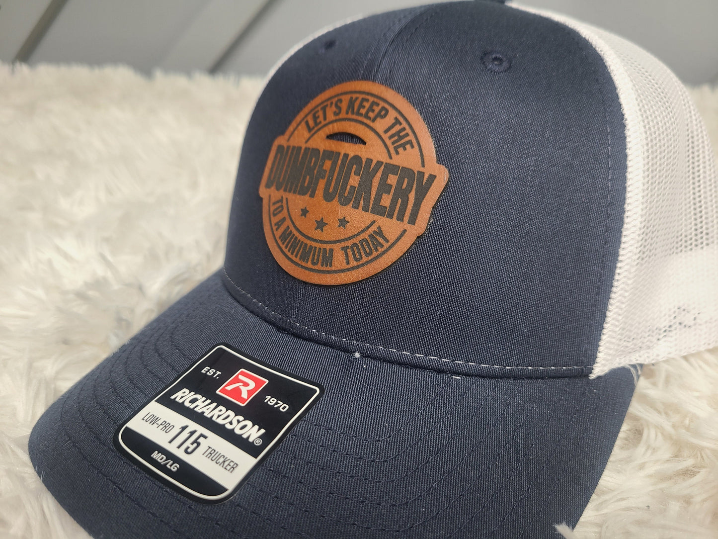Let's Keep the Dumbfuckery to a Minimum Today Leather Patch Richardson 112/115 Trucker Hat