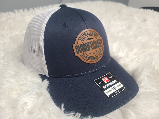 Let's Keep the Dumbfuckery to a Minimum Today Leather Patch Richardson 112/115 Trucker Hat